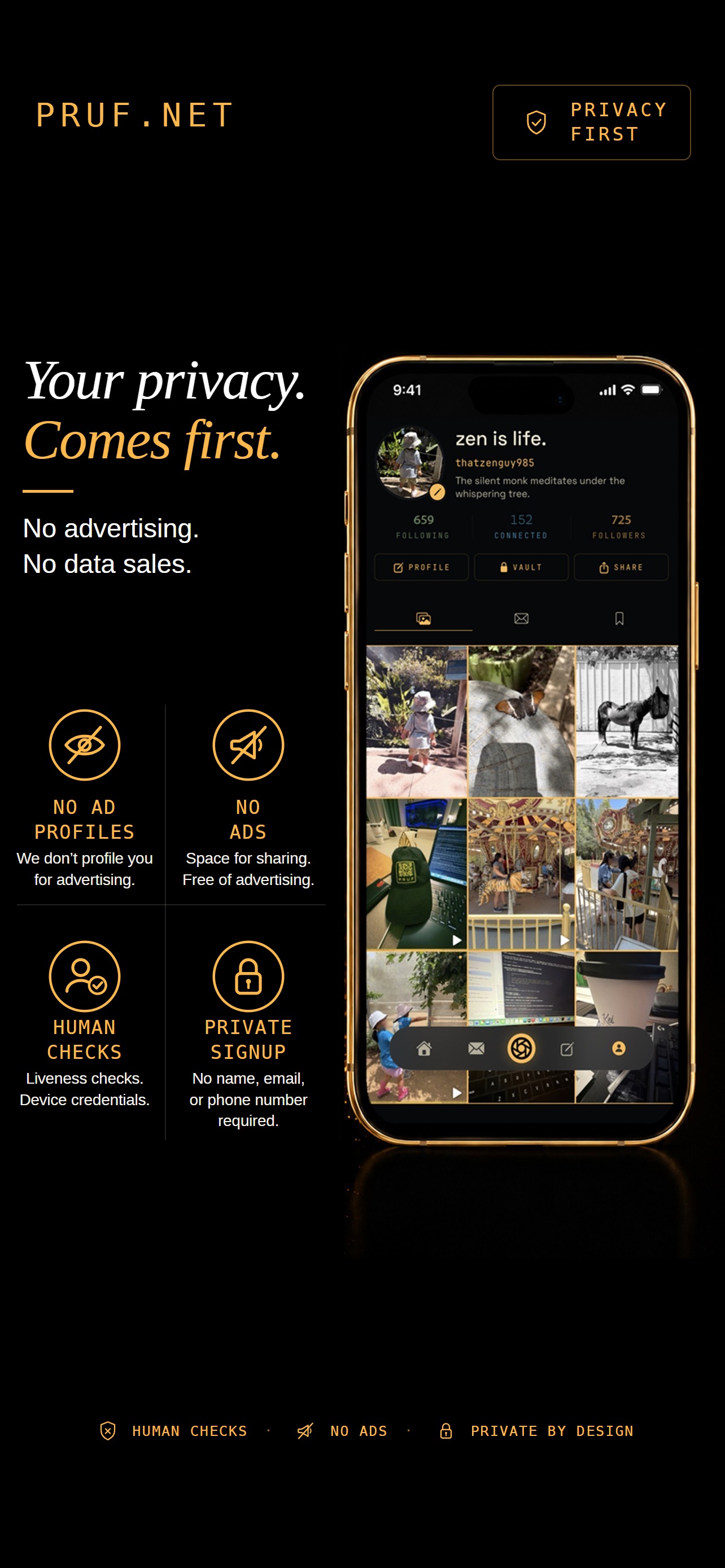 Your privacy comes first. No advertising, no advertising profiles, and no name, email, or phone number required.
